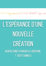 ACHÈVE DONC TA NOUVELLE CRÉATION,  T. Scott Daniels