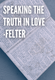 Speaking the Truth in Love -Felter