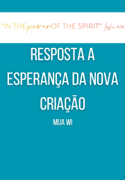 RESPOSTA A ESPERANÇA DA NOVA CRIAÇÃO (MiJa Wi)
