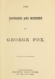 The doctrines and ministry of George Fox