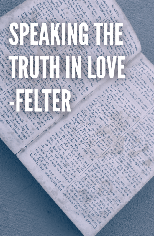 Speaking the Truth in Love -Felter