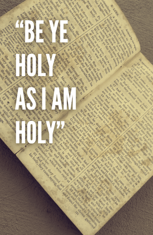 “Be Ye Holy as I am Holy”