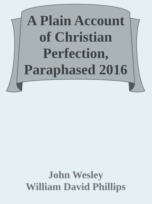 Plain Account of Christian Perfection - Paraphrase