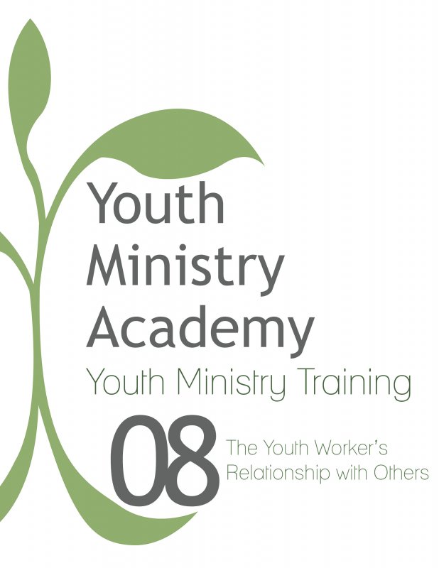 Youth Ministry Training Lesson 8: The Youth Worker's Relationship with Others